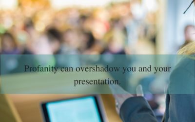 Profanity can overshadow you and your presentation