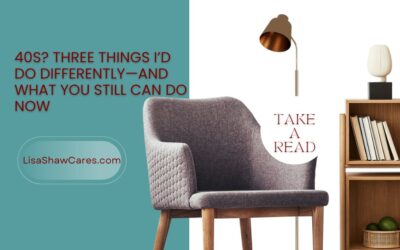 40s? Three things I’d do differently—and what you still can do now