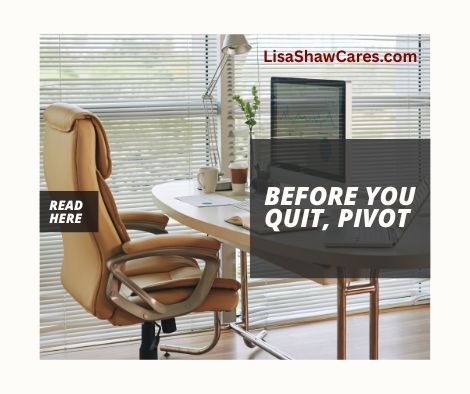 Before You Quit, Pivot